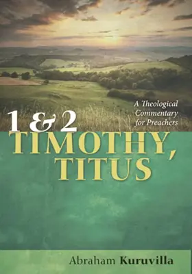 1 and 2 Timothy, Titus: A Theological Commentary for Preachers