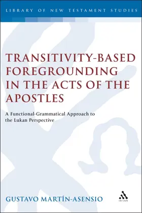 Transitivity-Based Foregrounding in the Acts of the Apostles: A Functional-Grammatical Approach to the Lukan Perspective