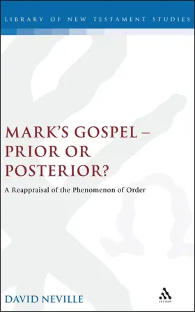 Mark's Gospel--Prior or Posterior?: A Reappraisal of the Phenomenon of Order