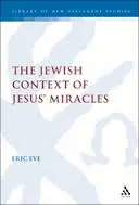 The Jewish Context of Jesus' Miracles