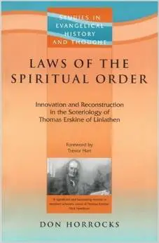 Laws of the Spiritual Order: Innovation & Reconstruction in the Soteriology of Thomas Erskine of Linlathen
