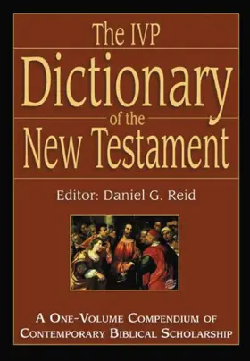 Dictionary Of The New Testament: A One-Volume Compendium of Contemporary Biblical Scholarship