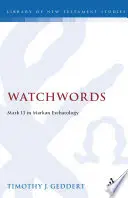 Watchwords: Mark 13 in Markan Eschatology