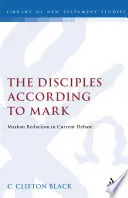 The Disciples According to Mark: Markan Redaction in Current Debate