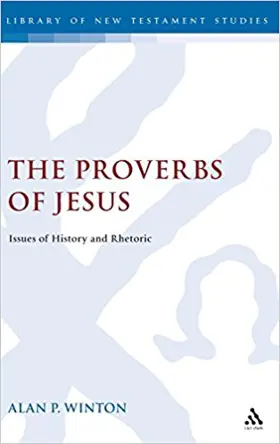 The Proverbs of Jesus: Issues of History and Rhetoric