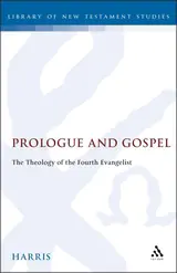 Prologue and Gospel: The Theology of the Fourth Evangelist