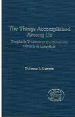The things accomplished among us: prophetic tradition in the structural pattern in Luke-Acts