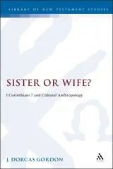 Sister or Wife?: 1 Corinthians 7 and Cultural Anthropology