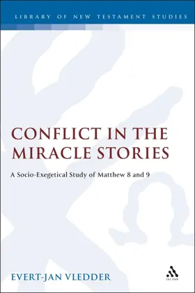 Conflict in the Miracle Stories: A Socio-Exegetical Study of Matthew 8 and 9