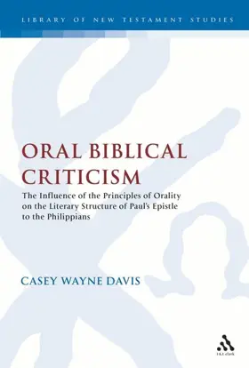 Oral Biblical Criticism: The Influence of the Principles of Orality on the Literary Structure of Paul's Epistle to the Philipians