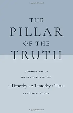 Pastoral Epistles Commentary: The Pillar of the Truth