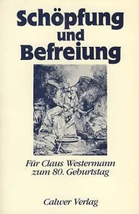 Schopfung und Befreiung: Fur Claus Westermann zum 80. Geburtstag (German Edition)