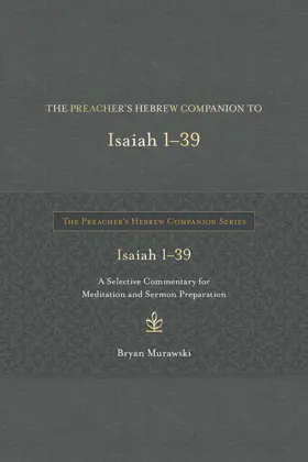 The Preacher’s Hebrew Companion to Isaiah 1–39
