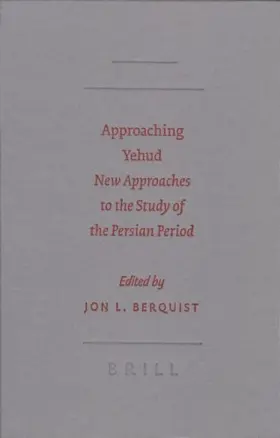 Approaching Yehud: new approaches to the study of the Persian period