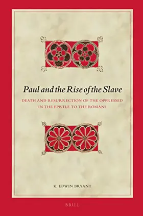 Paul and the Rise of the Slave: Death and Resurrection of the Oppressed in the Epistle to the Romans (Biblical Interpretation)