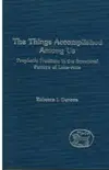 The Things Accomplished Among Us: Prophetic Tradition in the Structural Pattern of Luke-Acts (Journal for the Study of the New Testament Supplement)