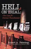 Hell on Trial: The Case for Eternal Punishment