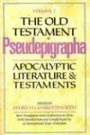 The Old Testament Pseudepigrapha: Volume 1: Apocalyptic Literature and Testaments
