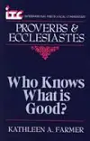 Proverbs & Ecclesiastes: Who Knows What is Good?