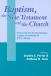 Baptism, the New Testament and the Church: Historical and Contemporary Studies in Honour of R.E.O. White