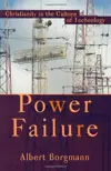 Power Failure: Christianity in the Culture of Technology