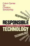 Responsible Technology: A Christian Perspective