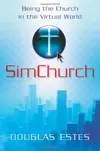 SimChurch: Being the Church in the Virtual World