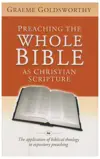 Preaching the Whole Bible as Christian Scripture: The Application of Biblical Theology to Expository Preaching