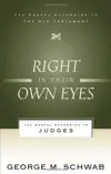 Right in Their Own Eyes: The Gospel According to Judges 