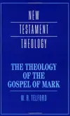 The Theology of the Gospel of Mark 