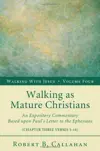 Walking as Mature Christians: An Expository Commentary Based Upon Paul's Letter to the Ephesians: Chapter Four Verses 1-16 