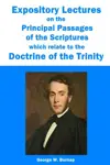 Expository Lectures on the Principal Passages of the Scriptures Which Relate to the Doctrine of the Trinity