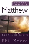 Straight to the Heart of Matthew: 60 bite-sized insights