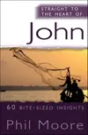 Straight to the Heart of John: 60 bite-sized insights