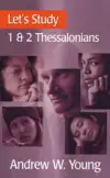 Let’s Study 1 and 2 Thessalonians