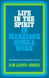 Ephesians Volume 6: Life in the Spirit - In Marriage, Home and Work (5:18 - 6:9)