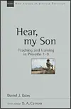 Hear, My Son: Teaching & Learning in Proverbs 1-9