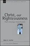 Christ, Our Righteousness: Paul's Theology of Justification