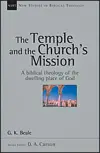 The Temple and the Church's Mission: A Biblical Theology of the Dwelling Place of God