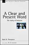 A Clear and Present Word: The Clarity of Scripture