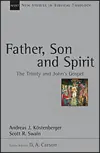 Father, Son and Spirit :The Trinity and John's Gospel