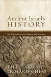 Ancient Israel's History: An Introduction to Issues and Sources