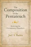 The Composition of the Pentateuch: Renewing the Documentary Hypothesis
