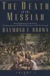 The Death of the Messiah, From Gethsemane to the Grave: Volume 2: A Commentary on the Passion Narratives in the Four Gospels