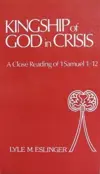 Kingship of God in Crisis: A Close Reading of 1 Samuel 1-12 (Bible and Literature Series 10)