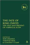 The Fate of King David: The Past and Present of a Biblical Icon