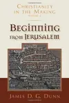 Christianity in the Making: Volume 2: Beginning From Jerusalem