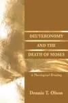 Deuteronomy and the Death of Moses: A Theological Reading