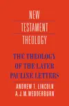 The Theology of the Later Pauline Letters