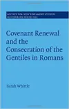 Covenant Renewal and the Consecration of the Gentiles in Romans